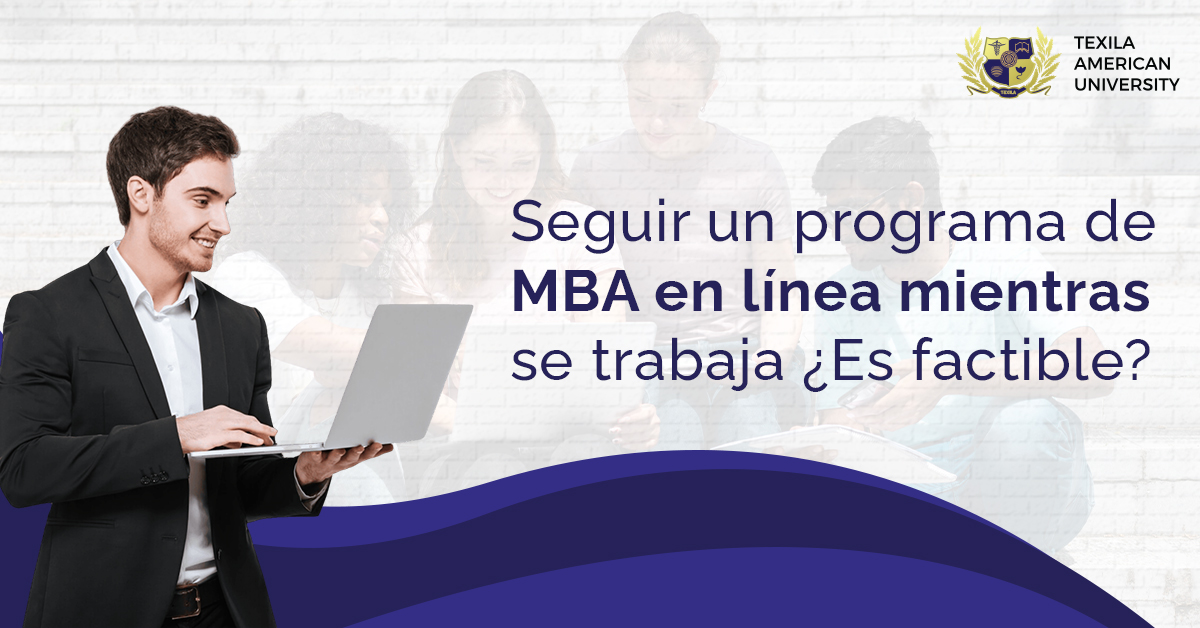 Cursar un programa de MBA en línea mientras trabaja ¿es factible